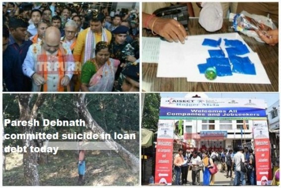 Unemployment, Poverty problems spiking crime rates in Tripura : Debt burden forced 30 yrs man to commit suicide, Drug consumption spiked up in Biplab's 8 months rule Unemployment, Poverty problems spiking crime rates in Tripura : Debt burden forced 30 yrs man to commit suicide, Drug consumption spiked up in Biplab's 8 months rule