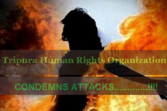 Tripura Human Rights Organization Expressed Concerns about Tripuraâ€™s deteriorating Law and Order : Condemns increasing attacks on Journalists, Women