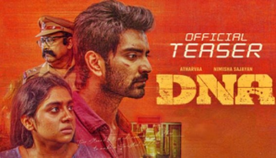 Dhanush releases teaser of Atharva, Nimisha-starrer ‘DNA’ Dhanush releases teaser of Atharva, Nimisha-starrer ‘DNA’