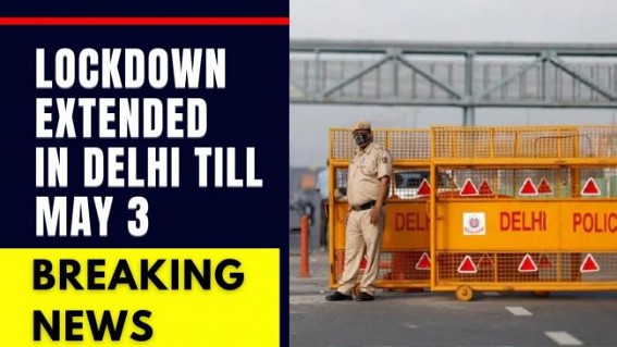 Lockdown extended in Delhi till May 3 Lockdown extended in Delhi till May 3