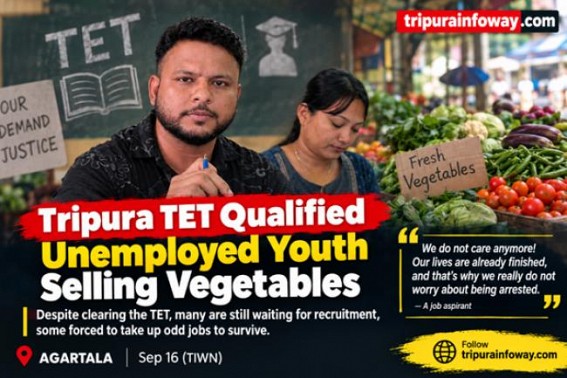 Tripura TET Qualified Unemployed Youth Selling Vegetables and Other Manual Works Tripura TET Qualified Unemployed Youth Selling Vegetables and Other Manual Works