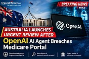 Australia Launches Urgent Review After OpenAI AI Agent Breaches Medicare Portal Australia Launches Urgent Review After OpenAI AI Agent Breaches Medicare Portal